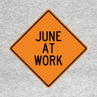 June at Work Funny Warning Sign T-Shirt